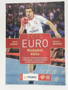 Euro 2016 - Niezbędnik kibica (piłka ręczna). Maciej Iwański, Wojciech Nowiński