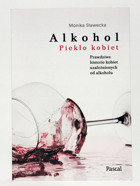 Alkohol. Piekło kobiet. Monika Sławecka