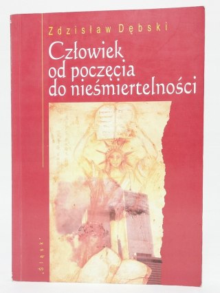 Człowiek od poczęcia do nieśmiertelności. Zdzisław Dębski