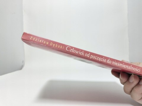 Człowiek od poczęcia do nieśmiertelności. Zdzisław Dębski