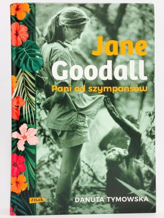 Jane Goodall. Pani od szympansów. Danuta Tymowska