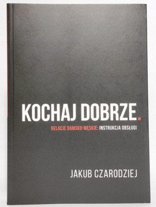 Kochaj dobrze. Relacje damsko-męskie: instrukcja obsługi, Jakub Czarodziej