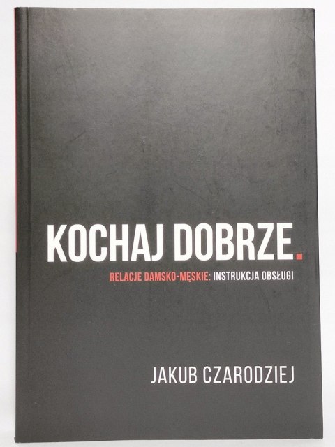Kochaj dobrze. Relacje damsko-męskie: instrukcja obsługi, Jakub Czarodziej