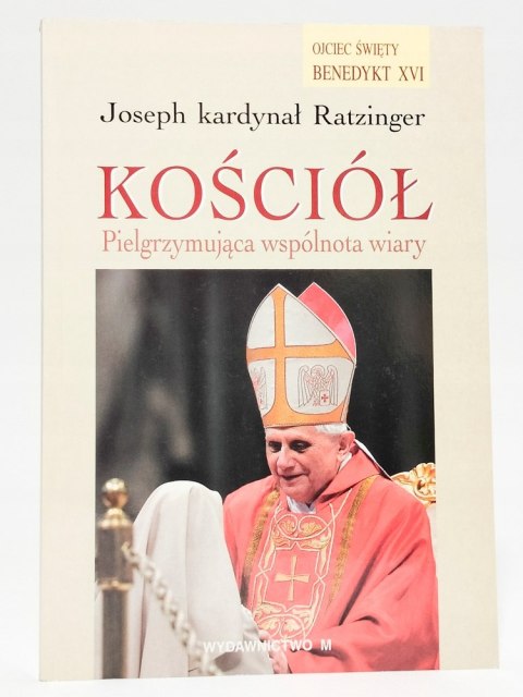 Kościół. Pielgrzymująca wspólnota wiary. Joseph Ratzinger