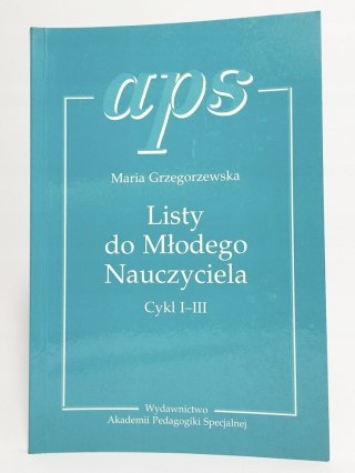 Listy do Młodego Nauczyciela, Cykl I-III. Maria Grzegorzewska