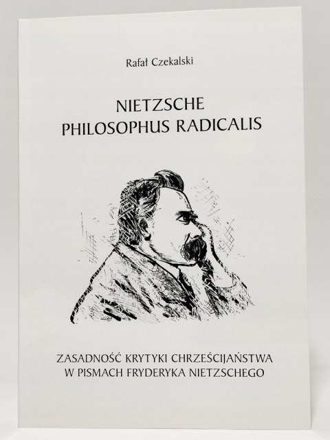 Nietzsche Philosophus Radicalis. Zasadność krytyki... Rafa Czekalski