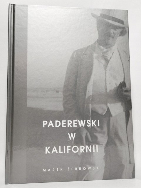 Paderewski w Kalifornii. Marek Żebrowski
