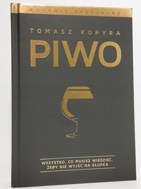 Piwo. Wszystko co musisz wiedzieć, żeby nie wyjść na głupka Tomasz Kopyra