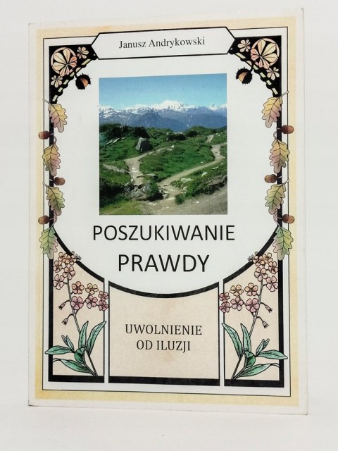 Poszukiwanie prawdy. Uwolnienie od iluzji. Janusz Andrykowski