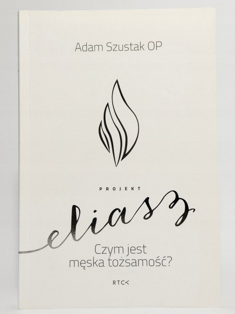 Projekt Eliasz. Czym jest męska tożsamość? Adam Szustak