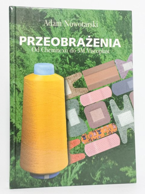 Przeobrażenia. Od Chemitexu do 3M Viscoplast. Adam Nowotarski