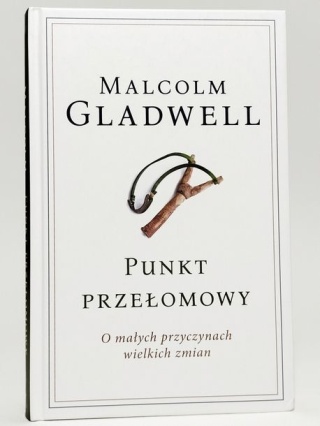 Punkt przełomowy. O małych przyczynach wielkich zmian. Malcolm Gladwell