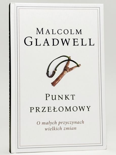 Punkt przełomowy. O małych przyczynach wielkich zmian. Malcolm Gladwell