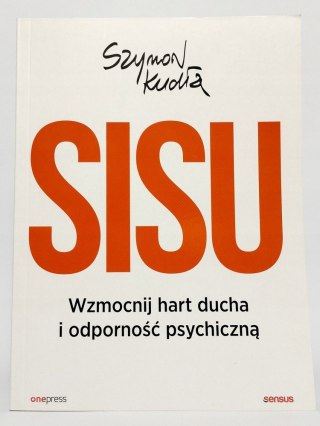 SISU. Wzmocnij hart ducha i odporność psychiczną. Szymon Kudła