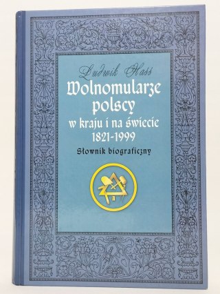Wolnomularze polscy w kraju i na świecie 1821-1999. Słownik... Ludwik Hass