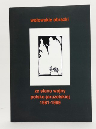 Wołowskie obrazki ze stanu Wojny Polsko Jaruzelskiej 1981-1989