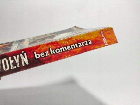 Wołyń. Bez komentarza, wywiady, wspomnienia, dokumenty