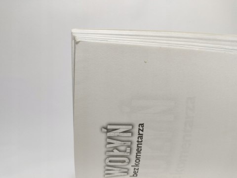 Wołyń. Bez komentarza, wywiady, wspomnienia, dokumenty