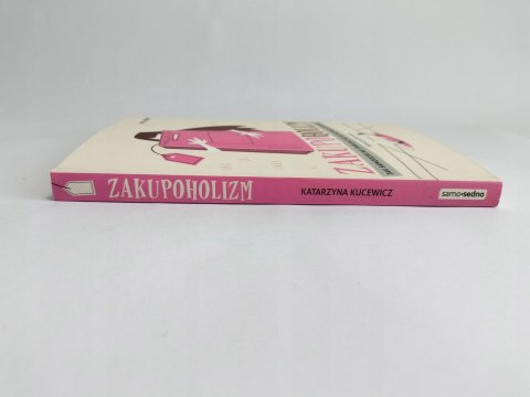 Zakupoholizm. Jak samodzielnie uwolnić się od przymusu kupowania? Kucewicz