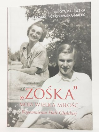 Zośka. Moja wielka miłość. Aleksandra Prykowska-Malec, Dorota Majewska