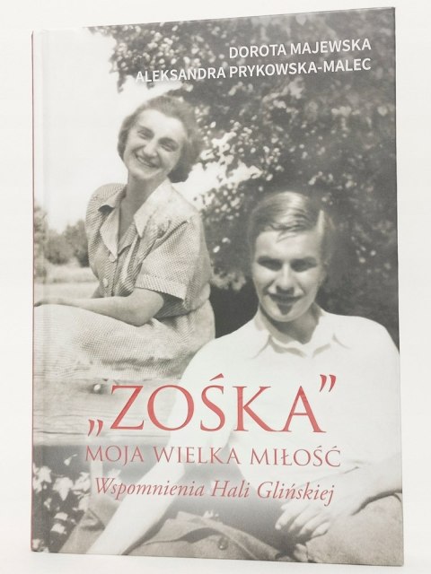 Zośka. Moja wielka miłość. Aleksandra Prykowska-Malec, Dorota Majewska