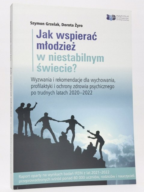 Jak wspierać młodzież w niestabilnym świecie? Dorota Żyro, Szymon Grzelak
