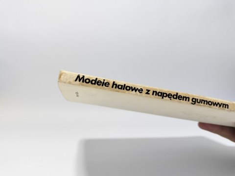 Modele halowe z napędem gumowym. E. Ciapała, R. Czechowski