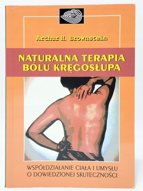 Naturalna terapia bólu kręgosłupa. Arthur H. Brownstein