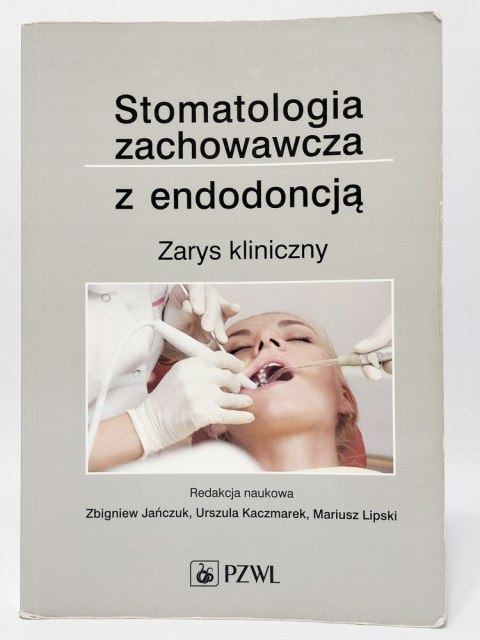 Stomatologia zachowawcza z endodoncją. Zarys kliniczny