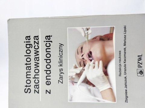 Stomatologia zachowawcza z endodoncją. Zarys kliniczny