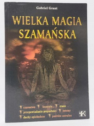 Wielka magia szamańska. Grant Gabriel